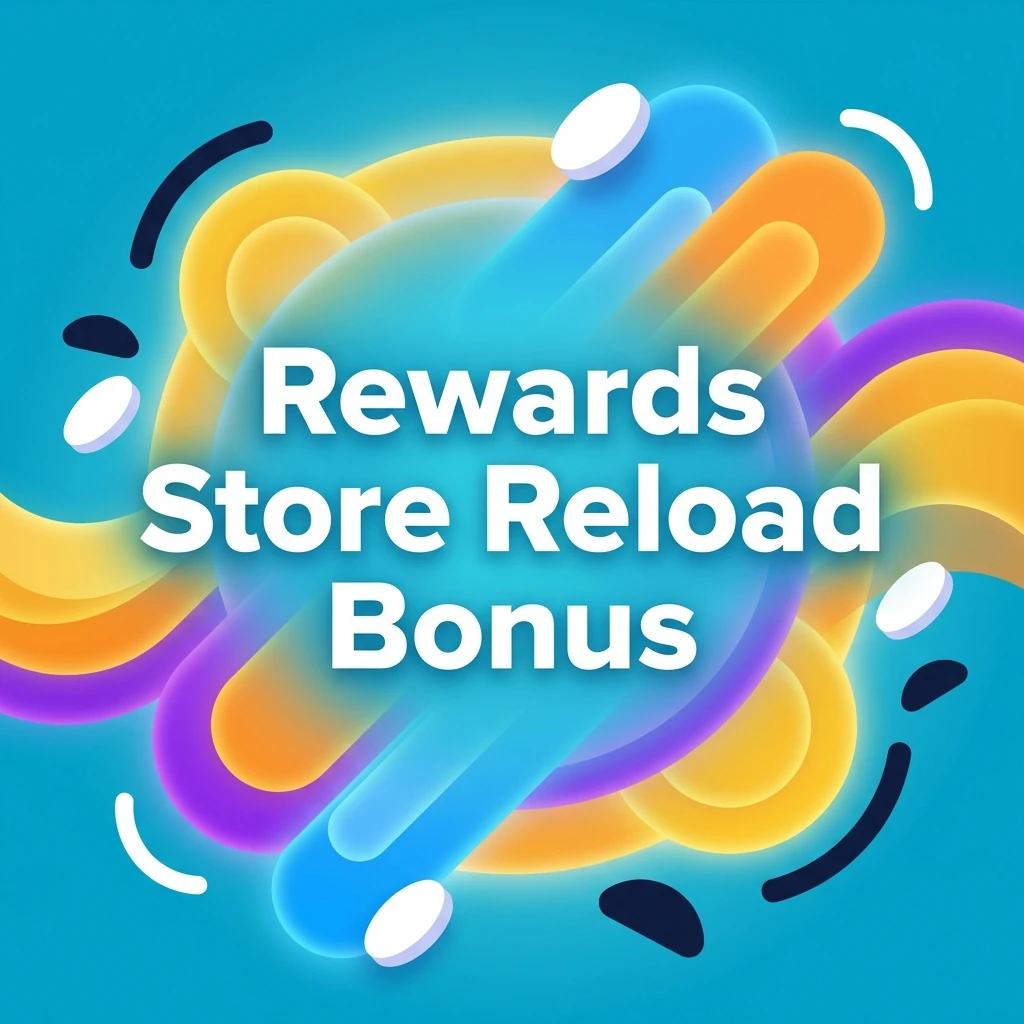 Rewards Store Reload Bonus